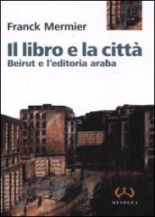 Il libro e la città. Beirut e l