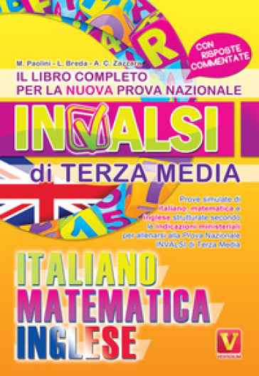 Il libro completo per la nuova prova nazionale INVALSI di terza media. Italiano, matematica, inglese - Margherita Paolini - Luca Breda - Antonietta Caterina Zazzara