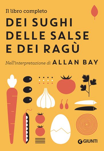 Il libro completo dei sughi, delle salse e dei ragù - Allan Bay