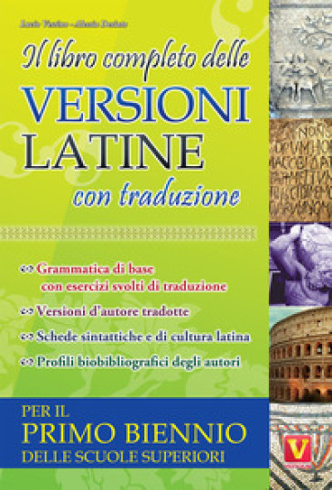 Il libro completo delle versioni latine con traduzione. Per il primo biennio delle scuole superiori - Lucio Vestino - Alessia Desiato