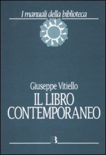 Il libro contemporaneo. Editoria, biblioteconomia e comunicazione scientifica