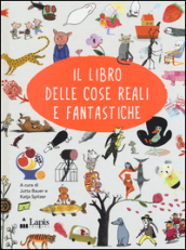 Il libro delle cose reali e fantastiche. Ediz. italiana e inglese