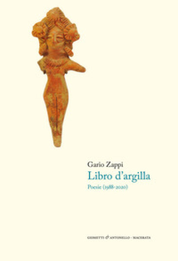Il libro d'argilla. Poesie (1988-2020) - Gario Zappi