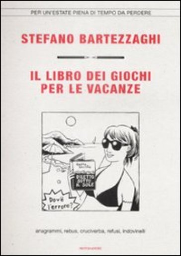 Il libro dei giochi per le vacanze - Stefano Bartezzaghi