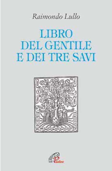 Il libro del gentile e dei tre savi - Raimondo Lullo