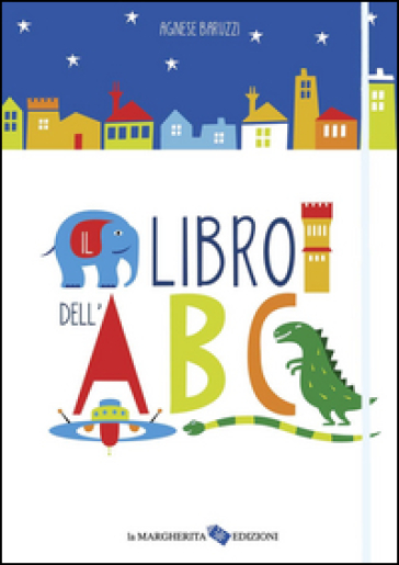 Il libro dell'ABC. Ediz. illustrata - Agnese Baruzzi