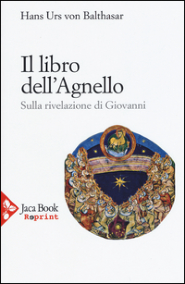 Il libro dell'Agnello. Sulla rivelazione di Giovanni - Hans Urs von Balthasar