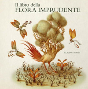 Il libro della flora imprudente - Claudio Romo