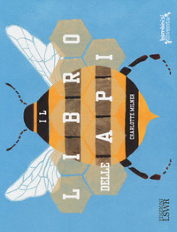 Il libro delle api. Ediz. a colori - Charlotte Milner