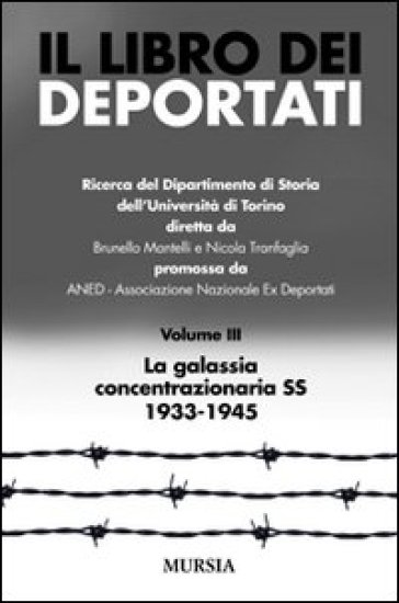 Il libro dei deportati. 3.La galassia concentrazionaria SS 1933-1945 - Brunello Mantelli - Nicola Tranfaglia