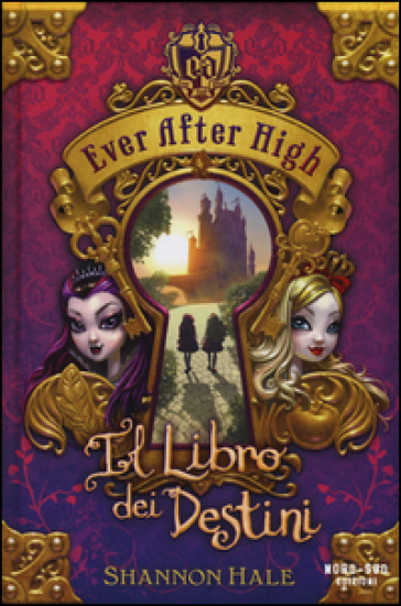 Il libro dei destini. Ever After High - Shannon Hale