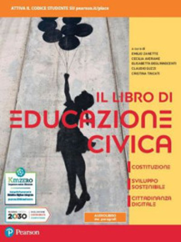 Il libro di educazione civica. Costituzione, sviluppo sostenibile, cittadinanza digitale. Per le Scuole superiori. Con e-book - Emilio Zanette - Cristina Tincati - Maria Cecilia Averame