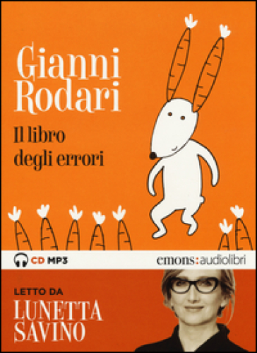 Il libro degli errori letto da Lunetta Savino. Audiolibro. CD Audio formato MP3. Audiolibro. CD Audio formato MP3 - Gianni Rodari