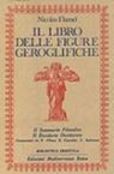 Il libro delle figure geroglifiche - Nicolas Flamel