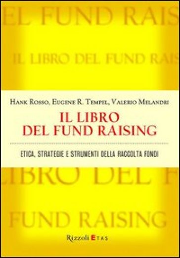 Il libro del fund raising. Etica, strategie e strumenti della raccolta fondi - Hank Rosso - Eugene R. Tempel - Valerio Melandri