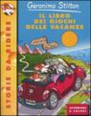 Il libro dei giochi delle vacanze. Ediz. illustrata - Geronimo Stilton