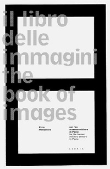 Il libro delle immagini-The book of images. Ediz. bilingue - Elvio Manganaro