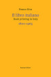 Il libro italiano-Book printing in Italy 1800-1965. Ediz. bilingue