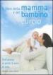 Il libro della mamma e del bambino. Dall attesa ai primi 5 anni di vita