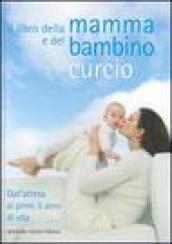 Il libro della mamma e del bambino. Dall attesa ai primi 5 anni di vita