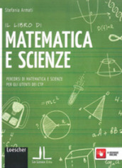 Il libro di matematica e scienze. Percorsi di matematica e scienze per gli utenti dei CTP. Per la Scuola media. Con e-book. Con espansione online