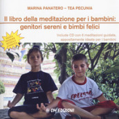 Il libro della meditazione per i bambini: genitori sereni e bimbi felici. Nuova ediz. Con CD-Audio