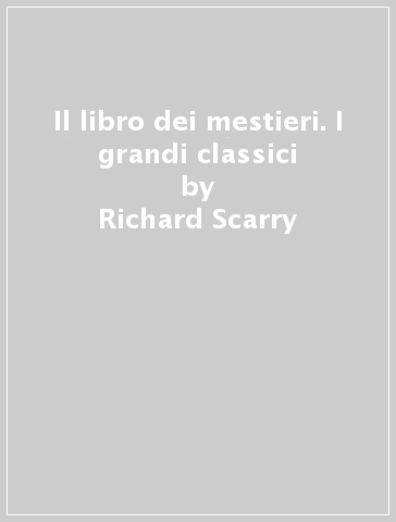 Il libro dei mestieri. I grandi classici - Richard Scarry