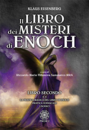 Il libro dei misteri di Enoch. Vol. 2: La pratica magica del libro di Enoch-Pratica zodiacale-I dodici - Klaus Eisenberg