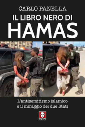 Il libro nero di Hamas. L'antisemitsmo islamico e il miraggio dei due Stati - Carlo Panella