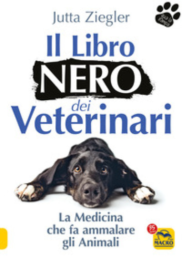 Il libro nero dei veterinari. La medicina che fa ammalare gli animali - Jutta Ziegler