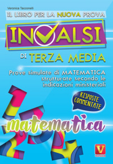 Il libro per la nuova prova INVALSI di terza media. Matematica. Risposte commentate - Veronica Tacconelli