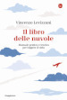 Il libro delle nuvole. Manuale pratico e teorico per leggere il cielo