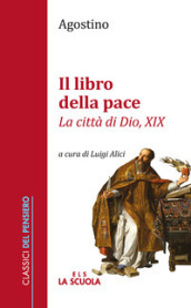 Il libro della pace. «La città di Dio, XIX»