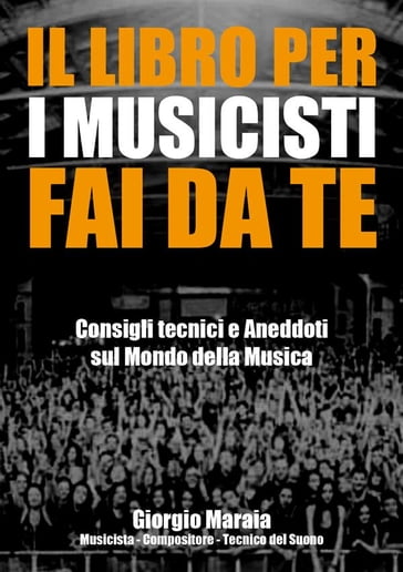 Il libro per i musicisti fai da te - Giorgio Maraia