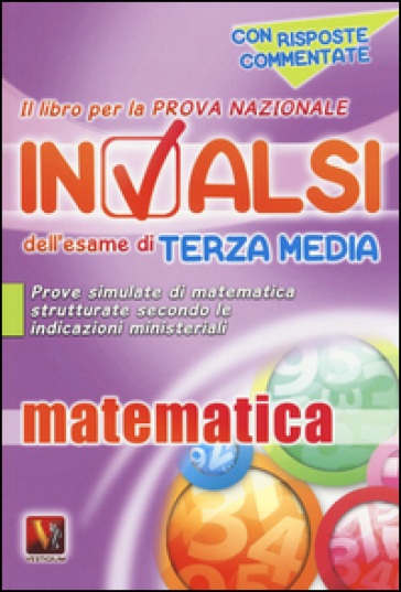 Il libro per la prova nazionale INVALSI dell'esame di terza media. Matematica. Per la Scuola media - AA.VV. Artisti Vari