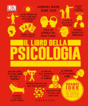 Il libro della psicologia. Grandi idee spiegate in modo semplice. Ediz. illustrata