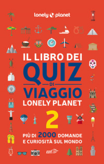 Il libro dei quiz di viaggio Lonely Planet. 2000 domande e risposte per mettere alla prova la tua conoscenza del mondo. Vol. 2 - Joe Fullman