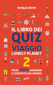 Il libro dei quiz di viaggio Lonely Planet. Vol. 2