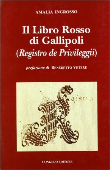 Il libro rosso di Gallipoli. Registro de privileggi - Amalia Ingrosso