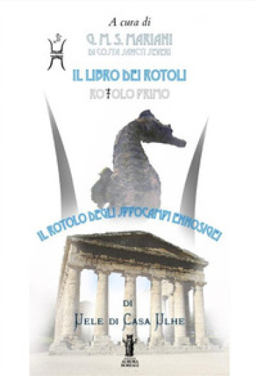 Il libro dei rotoli. Vol. 1: Il rotolo degli Jppocampi Ennosigei - Uele di Casa Ulhe