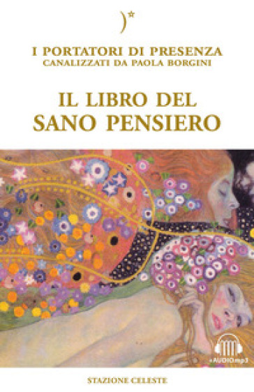 Il libro del sano pensiero. I portatori di Presenza canalizzati da Paola Borgini. Con file audio per il download - Paola Borgini