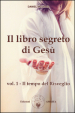 Il libro segreto di Gesù. 1: Il tempo del risveglio