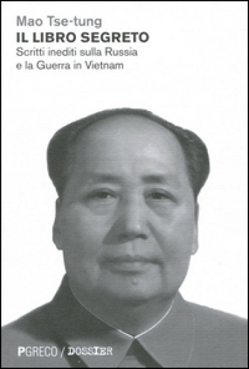 Il libro segreto. Scritti inediti sulla Russia e la Guerra in Vietnam - Tse-tung Mao