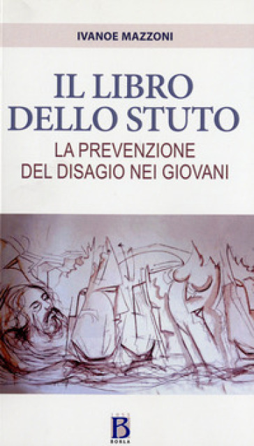 Il libro dello stuto. La prevenzione del disagio nei giovani - Ivanoe Mazzoni