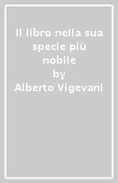 Il libro nella sua specie più nobile