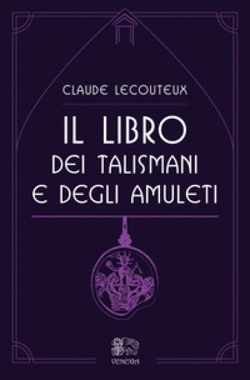 Il libro dei talismani e degli amuleti - Claude Lecouteux