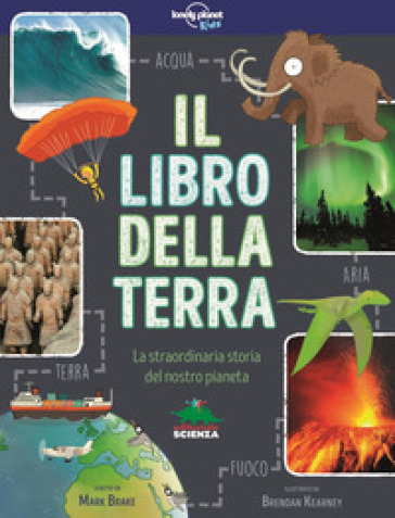 Il libro della terra. La straordinaria storia del nostro pianeta - Mark Brake