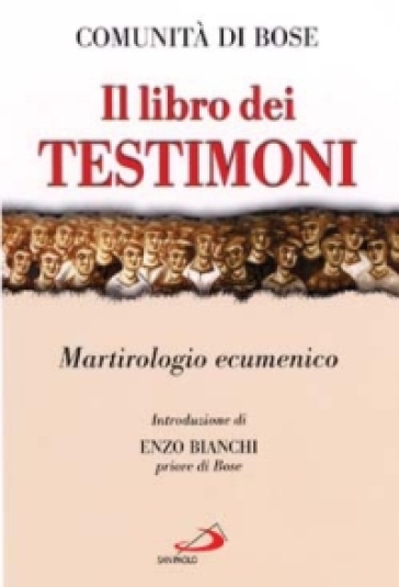 Il libro dei testimoni. Martirologio ecumenico