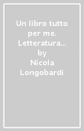 Un libro tutto per me. Letteratura del  900. Ediz. light. Per la Scuola media. Con espansione online