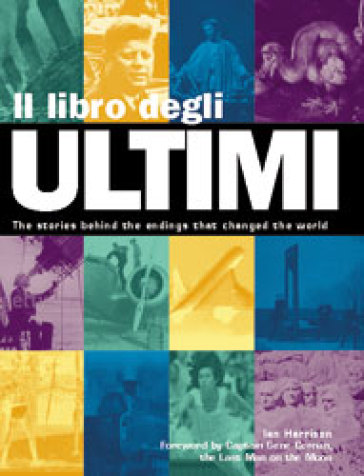 Il libro degli ultimi. Le storie dietro i finali che hanno cambiato il mondo - Ian Harrison